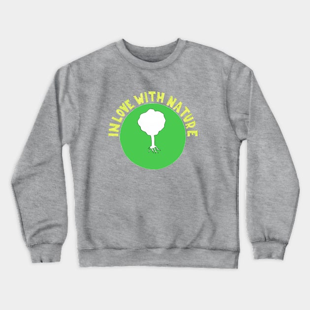 In love with nature Crewneck Sweatshirt by DarkoRikalo86